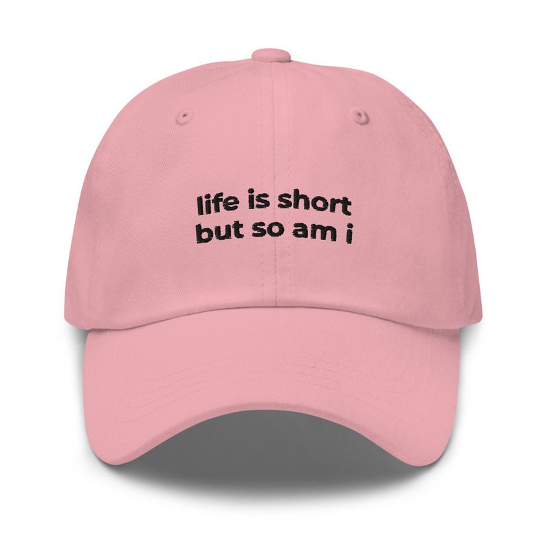 Life Is Short But So Am I